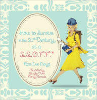 How to Survive in the 21st Century as a S. S. O. F. F.* (*Suddenly Single over Forty Female)