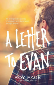 A Letter to Evan: An Average Dad's Journey of Discovery and Discernment Through Divorce