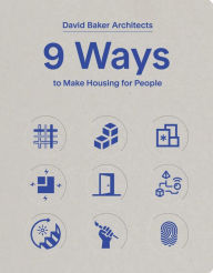 Title: 9 Ways to Make Housing for People, Author: David Baker Architects