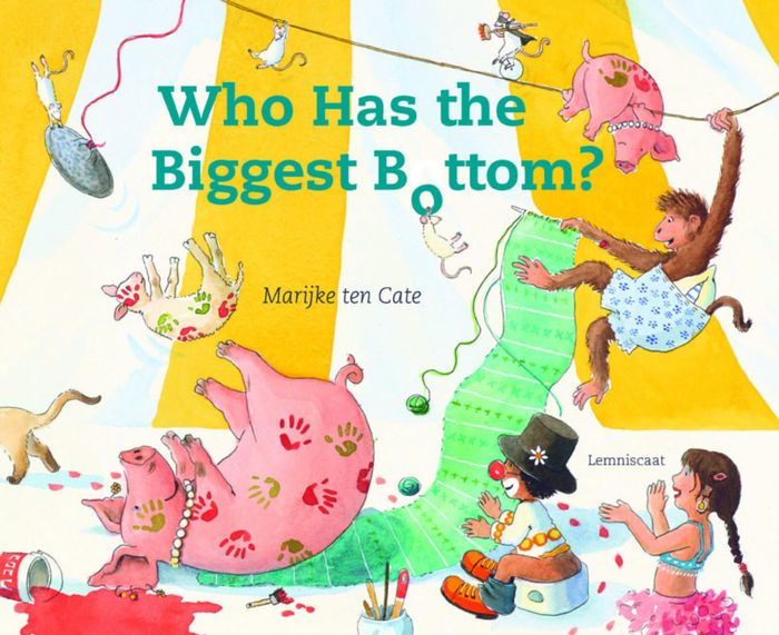 Who Has the Biggest Bottom by Marijke ten Cate, Hardcover Barnes & Noble®