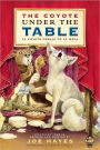 The Coyote Under the Table/El coyote debajo de la mesa