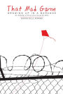 That Mad Game: Growing Up in a Warzone: An Anthology of Essays from Around the Globe