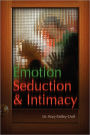 Emotion, Seduction And Intimacy