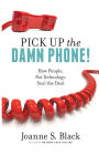 Pick Up the Damn Phone!: How People, Not Technology, Seal the Deal
