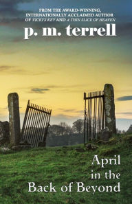 Title: April in the Back of Beyond, Author: P M Terrell