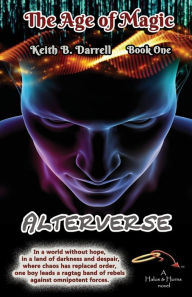 Title: Alterverse: The Age of Magic, Book One, Author: Keith B Darrell