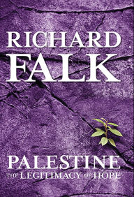 Title: Palestine: The Legitimacy of Hope, Author: Richard Falk
