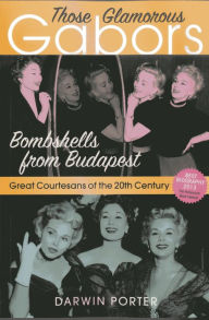 Those Glamorous Gabors: Bombshells from Budapest