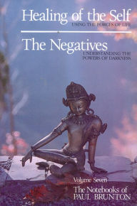 Title: Healing of the Self & the Negatives, Author: Paul Brunton