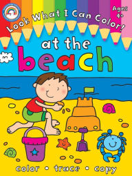 Look What I Can Color!, Ages 4+: At the Beach
