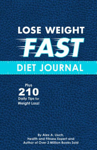 Title: Lose Weight Fast Diet Journal, Author: Alex A. Lluch