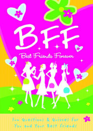 Title: B.F.F. Best Friends Forever: Quizzes for You and Your Friends, Author: Isabel B. Lluch