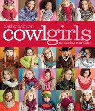 Title: Cowl Girls: The Neck's Big Thing to Knit, Author: Cathy Carron