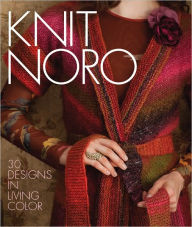 Title: Knit Noro: 30 Designs in Living Color, Author: Sixth&Spring Books