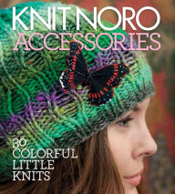 Title: Knit Noro: Accessories: 30 Colorful Little Knits, Author: Vogue