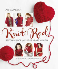 Title: Knit Red: Stitching for Women's Heart Health, Author: Laura Zander