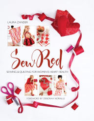 Title: Sew Red: Sewing & Quilting for Women's Heart Health, Author: Laura Zander