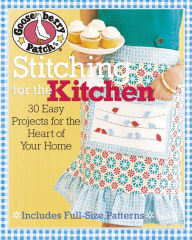 Title: Gooseberry Patch Stitching for the Kitchen: 30 Easy Projects for the Heart of Your Home, Author: Gooseberry Patch