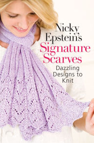 Title: Nicky Epstein's Signature Scarves: Dazzling Designs to Knit, Author: Nicky Epstein