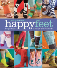 Title: Happy Feet: Unique Knits to Knock Your Socks Off, Author: Cathy Carron