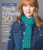 Neck Effects: 30 Scarves, Wraps, & Cowls to Knit for Now Featuring Cascade Yarns® Heritage