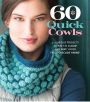 60 Quick Cowls: Luxurious Projects to Knit in CloudT and DuoT Yarns from Cascade Yarns®