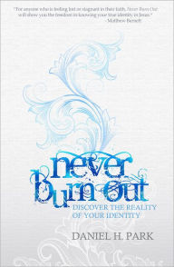 Never Burn Out: Discover the Reality of Your Identity