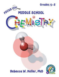 Title: Focus On Middle School Chemistry Student Textbook (softcover), Author: Rebecca W. Keller PhD