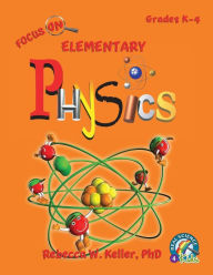 Title: Focus On Elementary Physics, Author: Rebecca W. Keller PhD