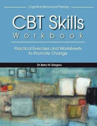 Title: Cognitive-Behavioral Therapy Skills Workbook, Author: Barry Gregory