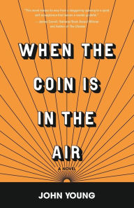 Title: When the Coin is in the Air, Author: John Young