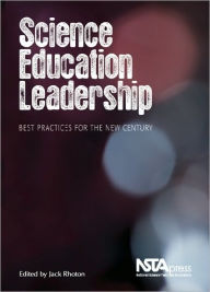 Science Education Leadership: Best Practices for the New Century