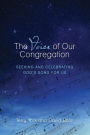 The Voice of Our Congregation: Seeking and Celebrating God's Song for Us