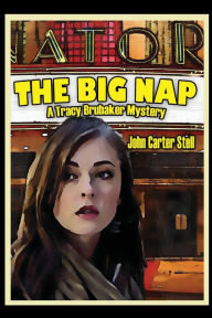 Title: The Big Nap: A Tracy Brubaker Mystery, Author: John Stell