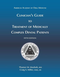 Title: Clinician's Guide to Treatment of Medically Complex Dental Patients, 5th Ed, Author: M Craig S Miller DMD
