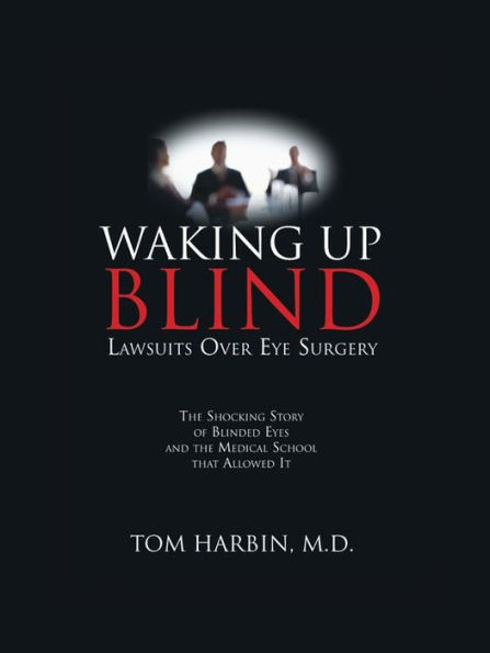 Waking Up Blind - Lawsuits Over Eye Surgery