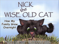 Title: How My Family Grew Overnight: Nick the Wise Old Cat - The Importance of Family Series, Author: Linda Sicks