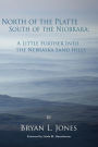North of the Platte South of the Niobrara: A Little Further into the Nebraska Sand Hills