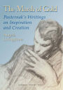 The Marsh of Gold: Pasternak's writings on Inspiration and Creation