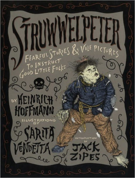 Struwwelpeter: Fearful Stories and Vile Pictures to Instruct Good Little Folks
