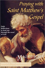 Praying with Saint Matthew's Gospel: Daily Reflections to Lead You Through the Word of God