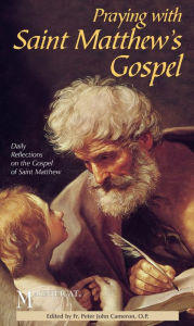 Praying with Saint Matthew's Gospel: Daily Reflections on the Gospel of Saint Matthew