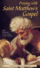 Praying with Saint Matthew's Gospel: Daily Reflections on the Gospel of Saint Matthew
