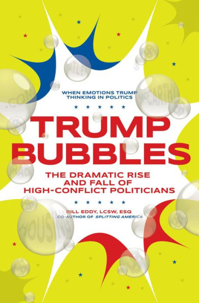 Trump Bubbles: The Dramatic Rise and Fall of High-Conflict Politicians