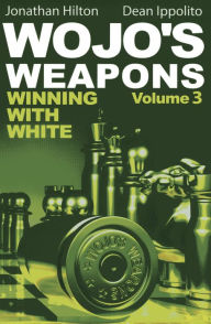 Title: Wojo's Weapons: Winning With White, Author: Jonathan Hilton