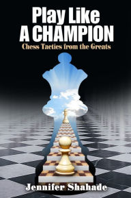 Title: Play Like a Champion, Author: Jennifer Shahade