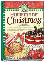Homemade Christmas: Tried and True Recipes, Heartwarming Memories and Easy Ideas for Savoring the Best of Christmas