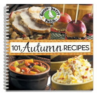 101 Autumn Recipes Cookbook: A bushel of yummy recipes for enjoying the harvest season!