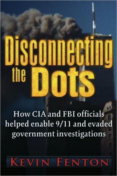 Disconnecting the Dots: How 9/11 Was Allowed to Happen