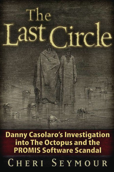 The Last Circle: Danny Casolaro's Investigation into the Octopus and the PROMIS Software Scandal
